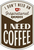 Hardware Store USA | 10x14 Need Coffee Sign | Pack Of 4